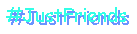 #JustFriends