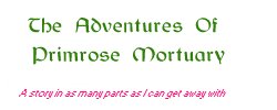 The Adventures Of Primrose Mortuary