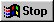 Stop button... good gag, eh? Do you get it? The Stop button! It's good! Laugh, damn you!